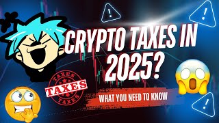 Crypto Taxes In 2025 What You Need To Know [upl. by Tierza]