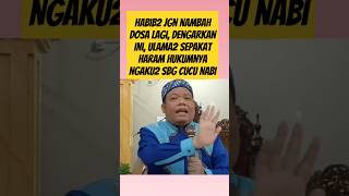 Habib2 jgn nambah dosa lagi dengarkan ini ulama2 sepakat haram hukumnya ngaku2 sbg cucu nabi [upl. by Anelas]