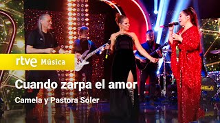 Camela y Pastora Soler – “Cuando zarpa el amor” Camela 30 años contigo [upl. by Buffum]