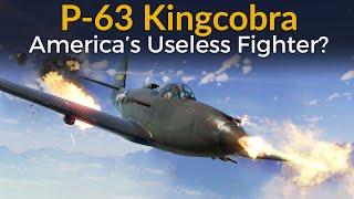 P63 Kingcobra  In Defense of Americas Overlooked Fighter [upl. by Arvy347]