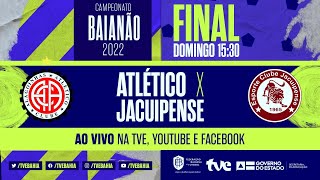 ATLÉTICO 1 x 1 JACUIPENSE  FINAL  PARTIDA COMPLETA  BaianãoNaTVE [upl. by Ely18]