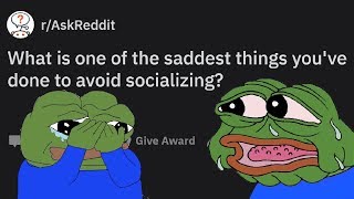 Introverts Reveal The Saddest Thing Theyve Done To Avoid Social Interaction rAskReddit [upl. by Petua]