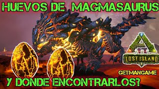 HUEVOS DE MAGMASAURIO Y DONDE ENCONTRARLOS ARKLOST ISLANDGetmanGame [upl. by Nirehtac916]