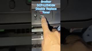 Brother DCP L2540dw Disable Replace Toner pinoytechs printer brotherdcpl2540dw [upl. by Haseefan]