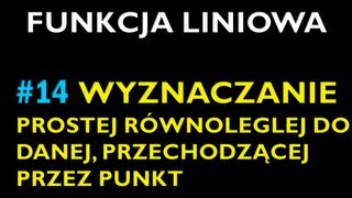 WYZNACZANIE PROSTEJ RÓWNOLEGŁEJ DO DANEJ PRZECHODZĄCEJ PRZEZ PUNKT 14  Dział Funkcja Liniowa [upl. by Asilanom369]