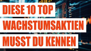 Diese 10 top Wachstumsaktien musst du kennen  Die besten Wachstumsaktien mit Potential [upl. by Atiroc]