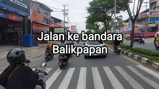 Jalan ke bandara balikpapan kaltim [upl. by Hrutkay]