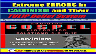 Extreme ERRORS in CALVINISM and Their TULIP Belief System CalvinisticFalseDoctrine TrueBibleGospel [upl. by Finkelstein306]