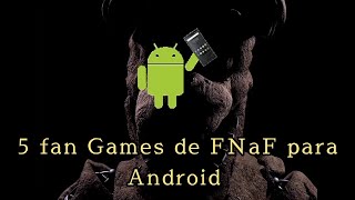 5 Fan Games de FNaF Para Android [upl. by Derwon]