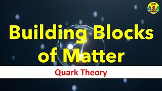 Building Blocks of Matter and Quark Theory [upl. by Lrub]