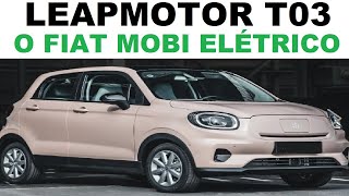 Leapmotor T03 2025 quotO Fiat Mobi elétricoquot  Vale a pena comprar Detalhes [upl. by Harshman300]