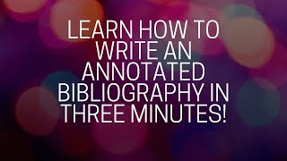 Learn How to Write an Annotated Bibliography in THREE Minutes [upl. by Jerald]