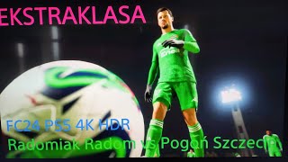 EA SPORTS FC 24 Radomiak Radom vs Pogoń Szczecin quotEkstraklasaquot PS5 4K HDR gameplay [upl. by Eelra]