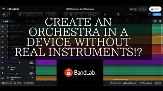 HOW DID I CREATE AN ORCHESTRA IN A DEVICE WITHOUT REAL INSTRUMENTS BANDLAB ORIGINAL COMPOSITION [upl. by Lemcke]