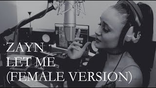 Zayn  Let Me FEMALE VERSION  cover by Oliviya Nicole [upl. by Annahsat313]