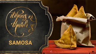 SAMOSA  Itihaas Ki Thaali Se  Episode 3  Food Diaries  Food Culture  Food History [upl. by Evers272]