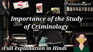 IMPORTANCE OF THE STUDY OF CRIMINOLOGY  IN HINDI  CRIMINOLOGY  DIALECTICAL GIRL [upl. by Leslee]