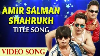 Amir Salman Shahrukh Title Song  Udit Narayan  Laxmi Narayan  Upcoming Bollywood Film [upl. by Drofub]