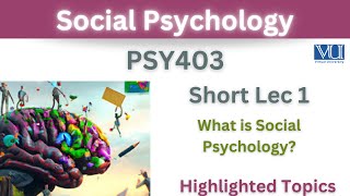 PSY403 Short Lecture 1Introduction to Social PsychologyPSY403 short lec 1Highlighted [upl. by Innoj352]