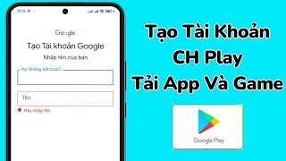 Hướng Dẫn Tạo Tài Khoản CH play  Google Play  Trên Android [upl. by Carleton]