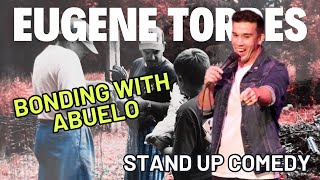 Bonding With ABUELO  Eugene Torres  Stand Up Comedy [upl. by Hayidah48]