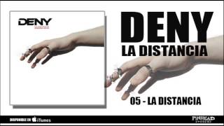 DENY 05  La Distancia [upl. by Meyeroff]