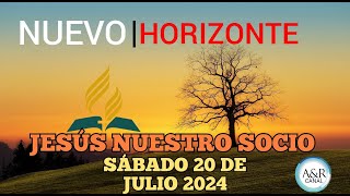 NUEVO HORIZONTE  SÁBADO 20 de JULIO del 2024  JESÚS NUESTRO SOCIO [upl. by Nialb]