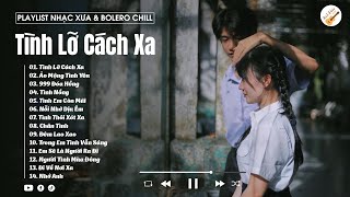 Tình Lỡ Cách Xa Nỗi Nhớ Dịu Êm Lofi ver  Tình hồng chưa phai cớ sao anh lại xa Nhạc Xưa Lofi [upl. by Tower795]