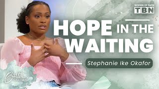 Stephanie Ike Okafor Finding Hope in a Season of Waiting and Uncertainty  Women of Faith on TBN [upl. by Drofiar]