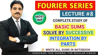 FOURIER SERIES LECTURE 8  STUDY OF BASIC SUMS BY SUCCESSIVE INTEGRATION BY PARTS TIKLESACADEMY [upl. by Firahs480]