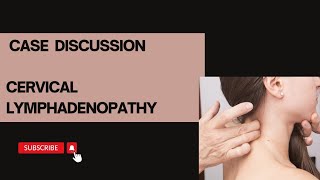 Case Discussion  Cervical Lymphadenopathy [upl. by Anneirb977]