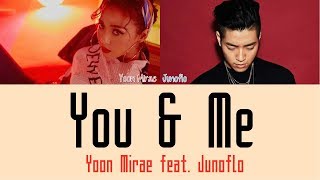 Yoon Mirae  You amp Me feat Junoflo Hang Rom amp Eng Lyrics [upl. by Nolla]