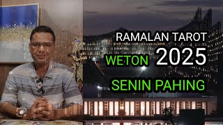 RAMALAN TAROT WETON SENIN PAHING 2025 SUMBER MASALAH TAK JAUH DARI KITA [upl. by Terces]