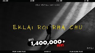 GOLi  Eklai roi rha chu  official audio  New Nepali sad love story RampB song [upl. by Anaul]