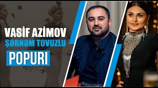 Vasif Azimov amp Şəbnəm Tovuzlu  Popuri Official Audio [upl. by Anirtak]