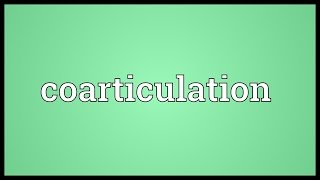 Coarticulation Meaning [upl. by Breskin]