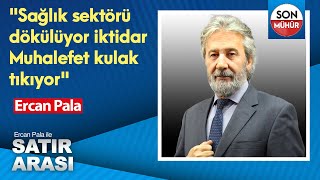 quotSağlık sektörü dökülüyor iktidarMuhalefet kulak tıkıyorquot Ercan Pala [upl. by Jaquith]