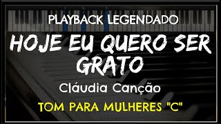 🎤 Hoje Eu Quero Ser Grato PLAYBACK LEGENDADO  TOM FEMININO quotCquot Cláudia Canção by Niel Nascimento [upl. by Yrkcaz]