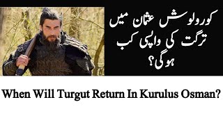 In Kurulus Osman When Turgut Alp Will Return [upl. by Morrell922]