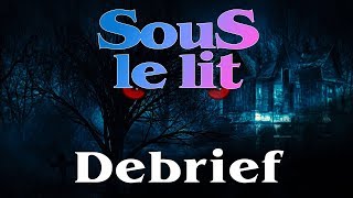 SOUS LE LIT  DEBRIEF [upl. by Jarvis620]