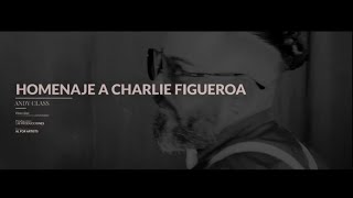 HOMENAJE A CHARLIE FIGUEROA  ANDY CLASS [upl. by Ohaus968]