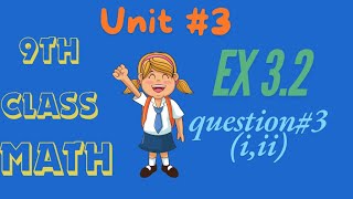 9th CLASS MATH UNI 3 EX 32 Question3  i  ii [upl. by Haslam]