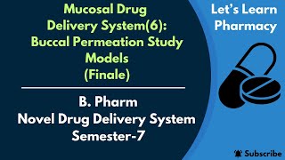 Mucosal Drug Delivery System6  Finale  Buccal Permeation Study Models  BPharm  NDDS  Sem7 [upl. by Ruth266]