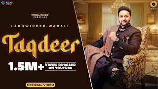 TAQDEER Official Video Lakhwinder Wadali  Vikram Nagi  The Vikramjeet  Wadali Music  Song 2023 [upl. by Nnyrat]