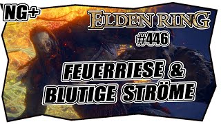 ELDEN RING 446 FEUERRIESE amp BLUTIGE STRÖME ★ NEW GAME PLUS ★ Deutsch ★ Tipps amp Tricks Alexander NPC [upl. by Aisatnaf994]