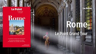 Le Point  Grand Tour  vivez Rome comme les vrais Romains [upl. by Srini]