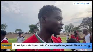 Striker Tymon Machope speaks after winning the league with Simba Bhora [upl. by Nyllewell695]