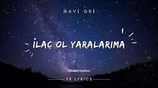 Mavi Gri  İlaç Ol Yaralarıma SözleriLyrics [upl. by Demahum606]