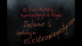 Siła elektromotoryczna indukcji  Zadanie 1 Elektryczność i magnetyzm  LO3  Szkoła średnia [upl. by Shaffer478]