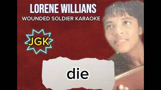 WOUNDED SOLDIER KARAOKE with lyrics  Lorene Williams [upl. by Ylrahc]